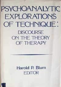 9780823650538: Psychoanalytic Explorations of Technique: Discourse on the Theory of Therapy. Ed by Harold P. Blum. Expanded Version of Suppl Issue of Journal of Ame