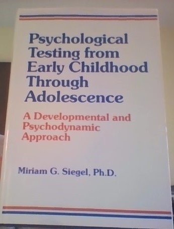 Psychological Testing From Early Childhood Through Adolescence: A Developmental And Psychodynamic...