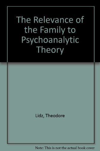 Stock image for The Relevance of the Family to Psychoanalytic Theory for sale by Better World Books