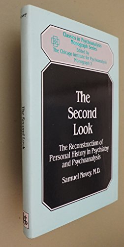 Stock image for The Second Look: The Reconstruction of Personal History in Psychiatry and Psychoanalysis (Classics in Psychoanalysis Monograph Series 3) for sale by Wonder Book