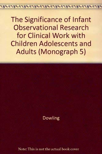 Beispielbild fr The Significance of Infant Observational Research for Clinical Work With Children, Adolescents and Adults (Monograph 5) zum Verkauf von Bookmans