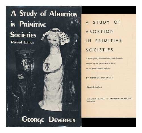 9780823662456: A Study of Abortion in Primitive Societies: A Typological, Distributional, and Dynamic Analysis of the Prevention of Birt in 400 Preindustrial Societies
