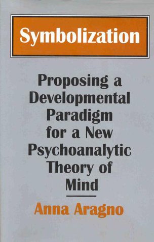 Stock image for Symbolization: Proposing a Developmental Paradigm for a New Psychoanalytic Theory of Mind for sale by Ergodebooks