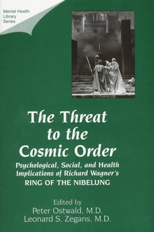 Imagen de archivo de The Threat to the Cosmic Order: Psychological, Social, and Health Implications of Richard Wagner's Ring of the Nibelung a la venta por HPB-Red