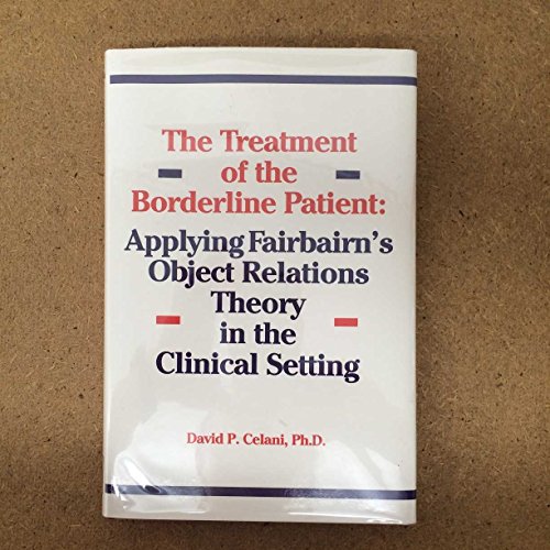 Imagen de archivo de The Treatment of the Borderline Patient: Applying Fairbairn's Object Relations Theory in the Clinical Setting a la venta por Jenson Books Inc