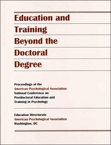 Education and Training Beyond the Doctoral Degree: Proceedings of the American Psychological Association National Conference on Postdoctoral Educati (9780823680368) by American Psychological Association National Conference On Postdoctoral