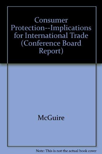 Stock image for Consumer Protection--Implications for International Trade (The Conference Board Report) for sale by Eryops Books