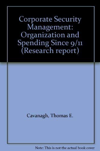 Corporate Security Management: Organization and Spending Since 9/11 (9780823707997) by Cavanagh, Thomas E.; Whiting, Meredith