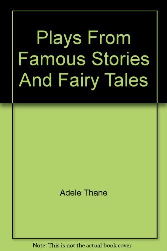 Stock image for Plays from Famous Stories and Fairy Tales for sale by ThriftBooks-Atlanta