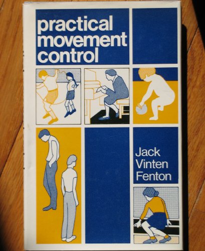 Stock image for PRACTICAL MOVEMENT CONTROL; A Sound Method for Developing Good Habits of Body Movement, Control and Poise in Young People for sale by Easton's Books, Inc.