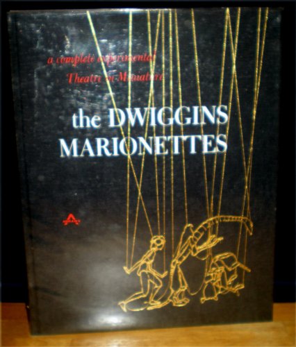 Stock image for The Dwiggins Marionettes: A Complete Experimental Theatre in Miniature for sale by GF Books, Inc.