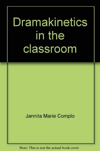 Imagen de archivo de Dramakinetics in the classroom;: A handbook of creative dramatics and improvised movement, Complo, Jannita Marie a la venta por Vintage Book Shoppe