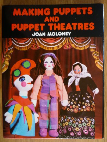 Stock image for Making puppets and puppet theatres [Paperback] Moloney, Joan for sale by Gareth Roberts