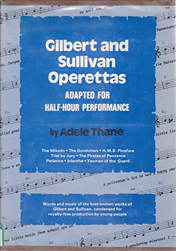 Stock image for Gilbert & Sullivan Operettas Adapted for Half-Hour Performance for sale by ThriftBooks-Dallas