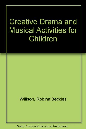 Stock image for Creative Drama and Musical Activities for Children for sale by Dailey Ranch Books
