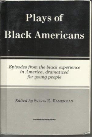 Imagen de archivo de Plays of Black Americans: Episodes from the Black experience in America, dramatized for young people a la venta por HPB-Emerald
