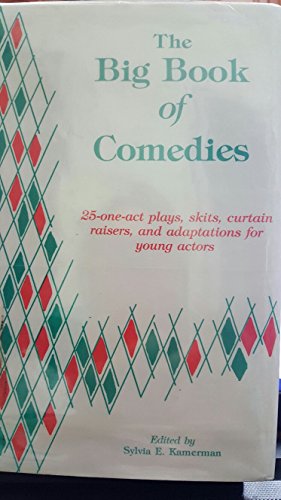 Imagen de archivo de The Big Book of Comedies: 25 One-Act Plays, Skits, Curtain Raisers, and Adaptations for Young People a la venta por Wonder Book
