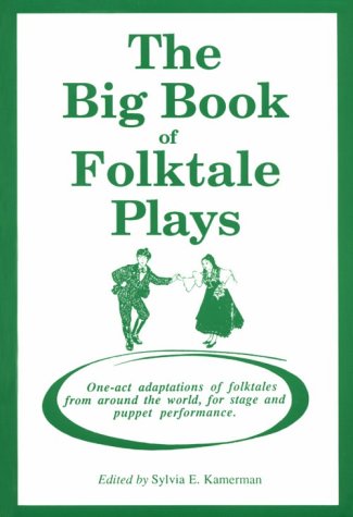 Imagen de archivo de The Big Book of Folktale Plays: One-Act Adaptations of Folktales from Around the World, for Stage and Puppet Performance a la venta por Books From California