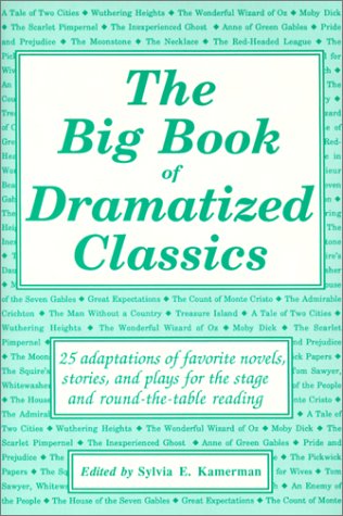 Imagen de archivo de The Big Book of Dramatized Classics: 25 Adaptations of Favorite Novels, Stories, and Plays for Stage and Round-The-Table Reading a la venta por HPB-Emerald