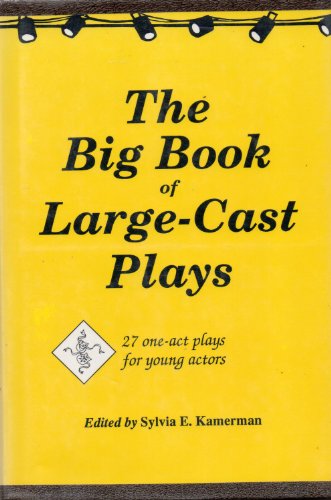 Stock image for The Big Book of Large-Cast Plays: 27 One-Act Plays for Young Actors for sale by HPB Inc.
