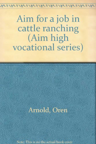 Aim for a job in cattle ranching (Aim high vocational series)