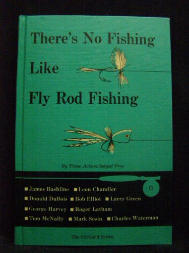 Imagen de archivo de There's No Fishing like Fly Rod Fishing a la venta por Fireside Angler