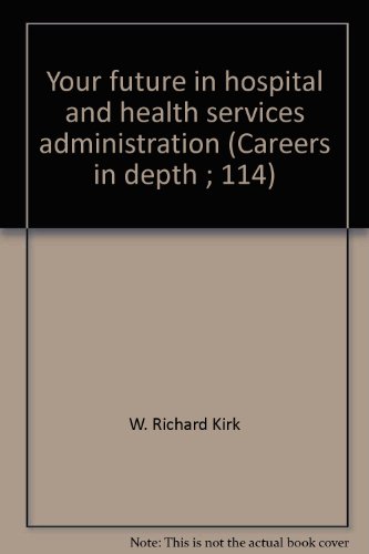 9780823903399: Your future in hospital and health services administration (Careers in depth ; 114)