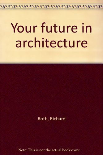 Your future in architecture (9780823904785) by Roth, Richard