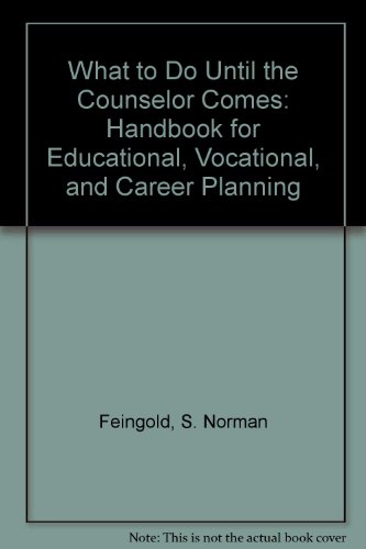 Stock image for What to Do Until the Counselor Comes: Handbook for Educational, Vocational, and Career Planning for sale by HPB-Ruby