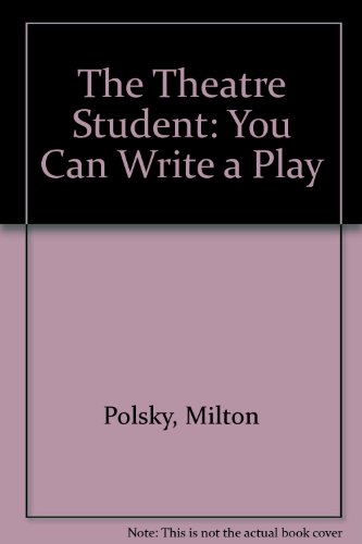 The Theatre Student: You Can Write a Play
