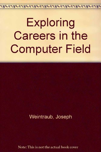 Exploring Careers in the Computer Field - Joseph Weintraub