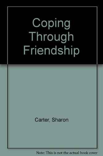 Coping Through Friendship (Coping With Series) (9780823907892) by Carter, Sharon