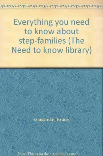 Everything you need to know about step-families (The Need to know library) (9780823908158) by Glassman, Bruce