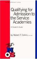 Stock image for Qualifying for Admission to the Service Academies: A Student's Guide (Military Opportunity) for sale by Hippo Books