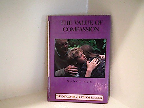 The Value of Compassion (Encyclopedia of Ethical Behavior) (9780823912407) by Rue, Nancy N.