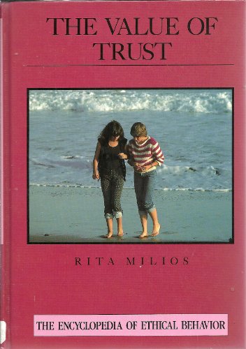 The Value of Trust (Encyclopedia of Ethical Behavior) (9780823912858) by Milios, Rita