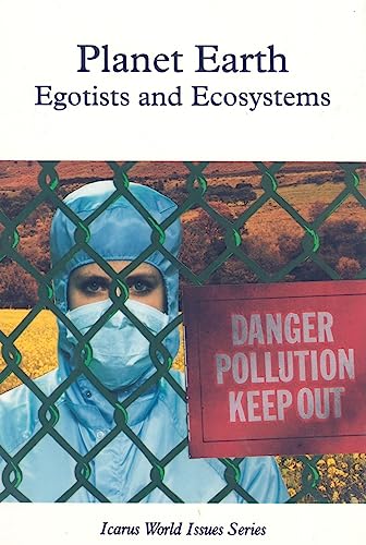 Beispielbild fr Planet Earth: Egotists and Ecosystems (Icarus World Issues (Hardcover)) zum Verkauf von The Book Cellar, LLC