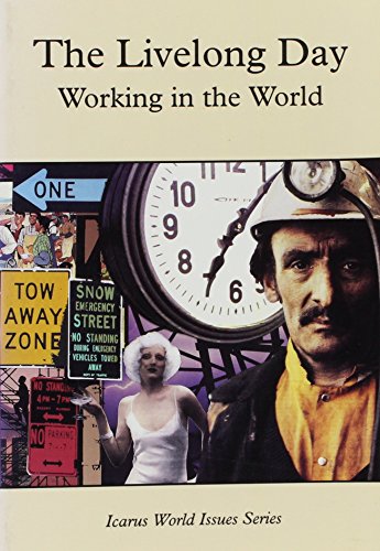 Imagen de archivo de The Livelong Day: Working in the World (Icarus World Issues Series) a la venta por Wonder Book