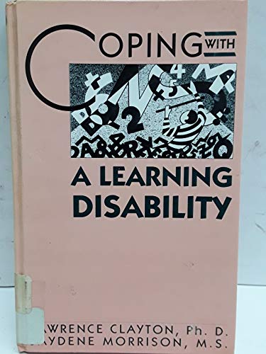 Coping with a Learning Disability (9780823914364) by Clayton PH.D., Lawrence; Cclayton Ph., Lawrence; Clayton, L; Morrison, Jaydene