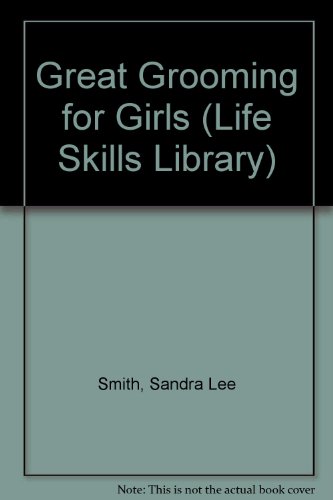 Stock image for Great Grooming for Girls (Life Skills Library) for sale by Irish Booksellers