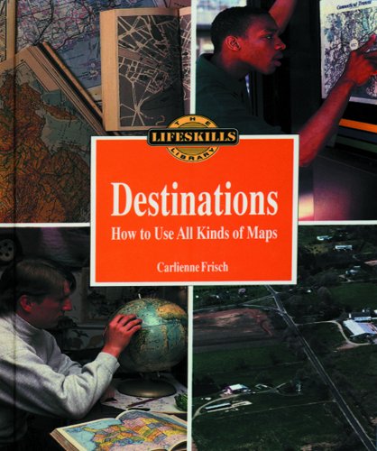 9780823916078: Destinations: How to Use All Kinds of Maps (Life Skills Library)