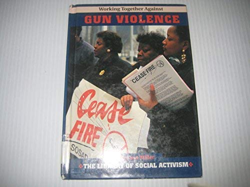 Stock image for Working Together Against Gun Violence (The Library of Social Activism) for sale by SecondSale
