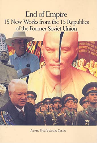 9780823918034: End of Empire: 15 New Works from the 15 Republics of the Former Soviet Union (Icarus World Issues (Paperback))