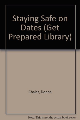 Stock image for Staying Safe on Dates (The Get Prepared Library of Violence Prevention for Young Women) for sale by Project HOME Books