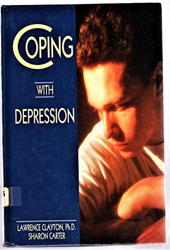 Coping With Depression (Coping Series) (9780823919512) by Carter, Sharon; Clayton, Lawrence