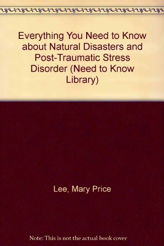 Imagen de archivo de Everything You Need to Know about Natural Disasters and Post-Traumatic Stress Disorder a la venta por Better World Books