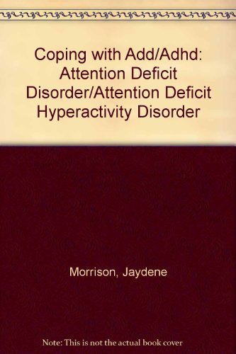 Beispielbild fr Coping With Add/Adhd: Attention Deficit Disorder/Attention Deficit Hyperactivity Disorder zum Verkauf von Concordia Books