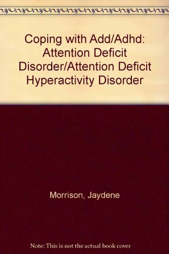 Stock image for Coping With Add/Adhd: Attention Deficit Disorder/Attention Deficit Hyperactivity Disorder for sale by Concordia Books