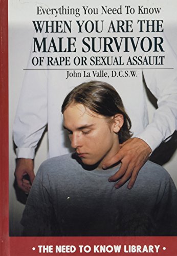 

Everything You Need to Know When You Are the Male Survivor of Rape or Sexual Assault [first edition]