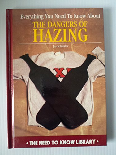 Stock image for Everything You Need to Know About the Dangers of Hazing (Need to Know Library) for sale by More Than Words